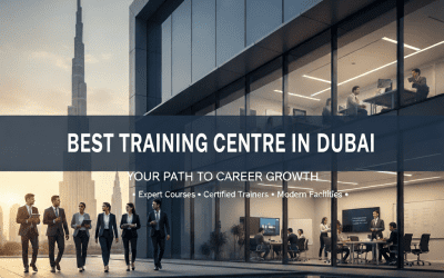Blogs 9 Discover Dubai’s Best Training Centre: How to Choose the Right Institute for Your Career Growth