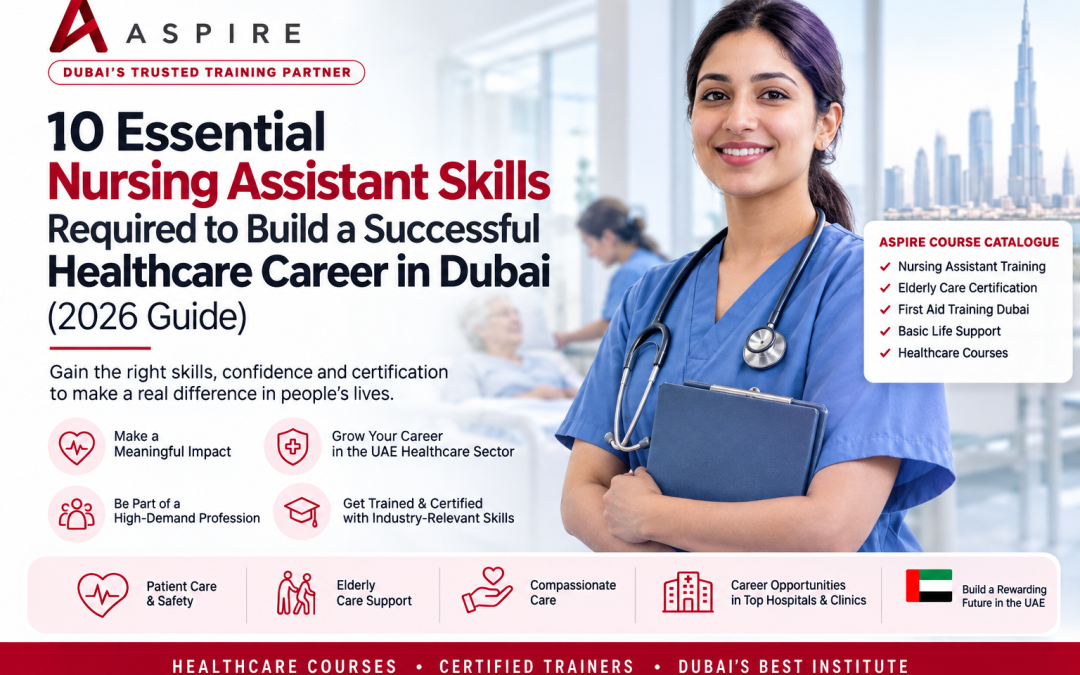 10 Essential Nursing Assistant Skills Required to Build a Successful Healthcare Career in Dubai (2026 Guide)