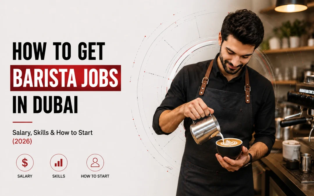 How to Get Barista Jobs in Dubai: Salary, Skills & How to Start
