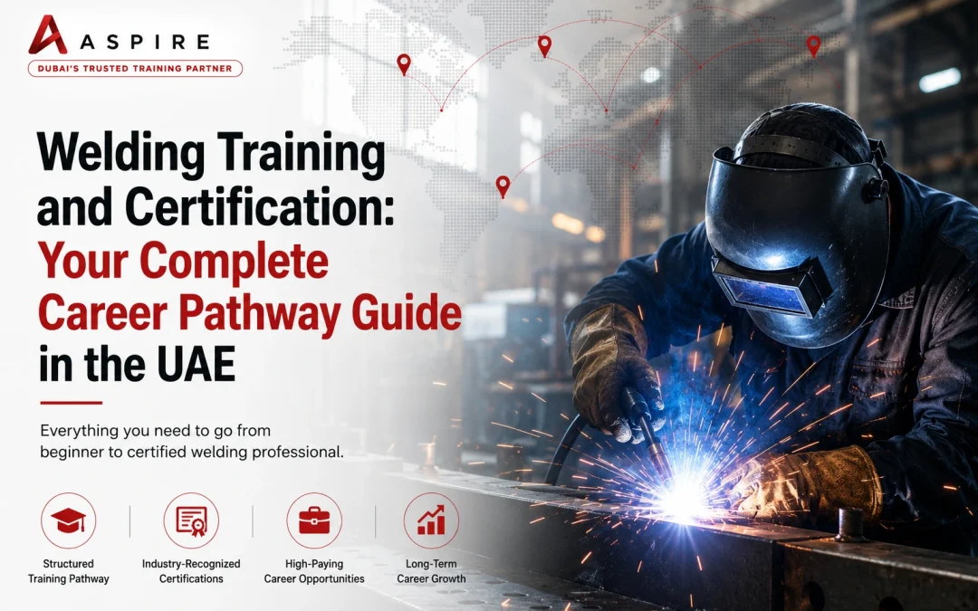 Welding Training and Certification: Your Complete Career Pathway Guide in the UAE